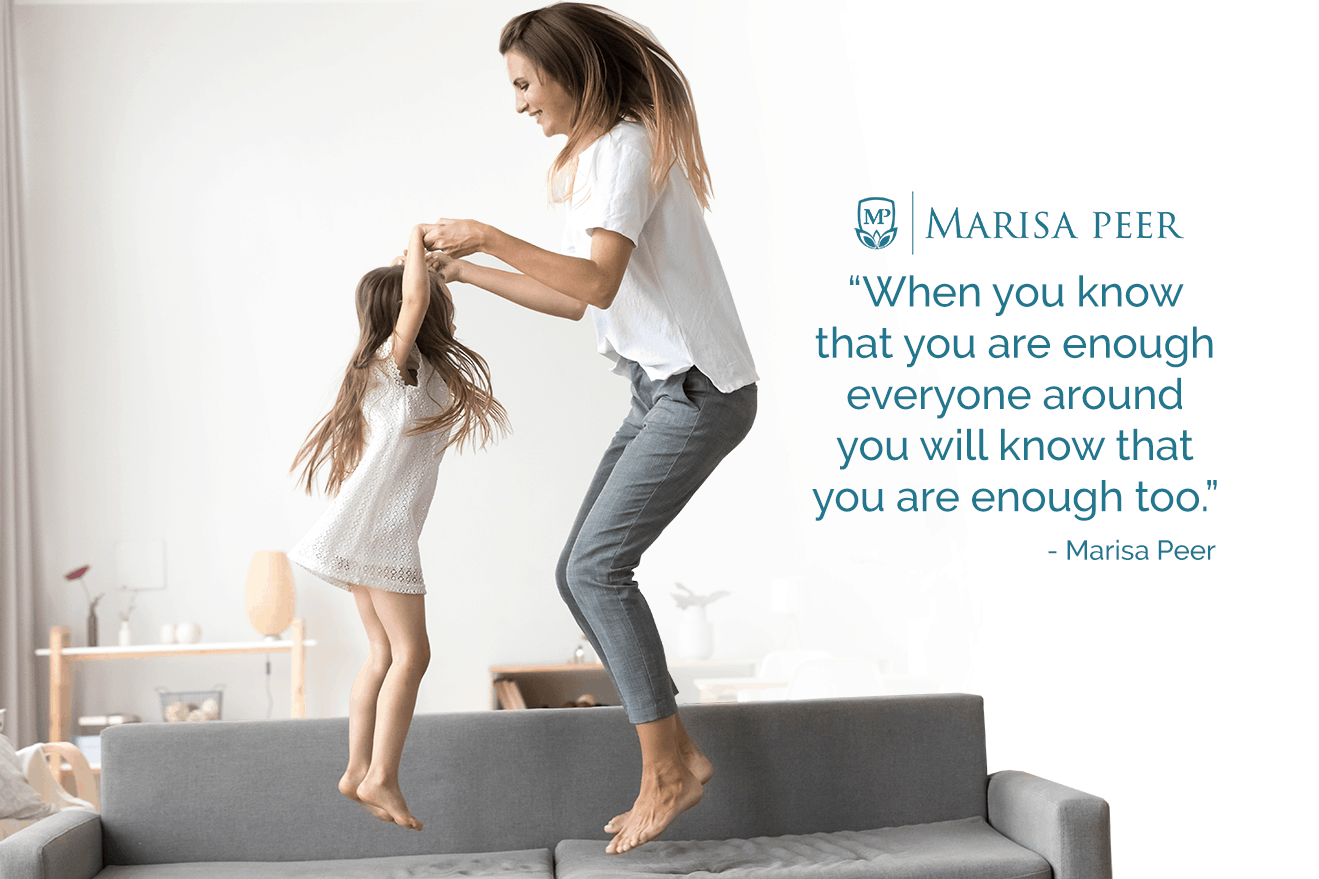 When you know that you are enough everyone around you will know that you are enough too