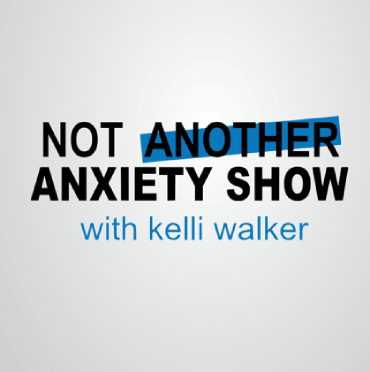 Not another anxiety show self help podcast